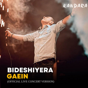 Bideshiyera Gaein - Official Live Concert Version