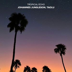 Tropical Echo by Johannes Jungleson, Taolu