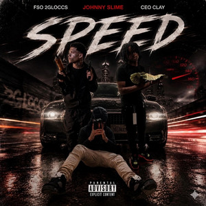 Speed by Fso 2Gloccs, Ceo Clay, Johnny Slime