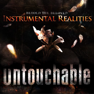 Untouchable (Instrumental Realities) by Behold the Beloved