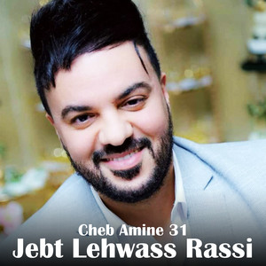 Jebt Lehwass Rassi by Cheb Amine 31