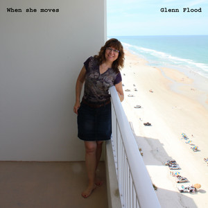 When She Moves by Glenn Flood