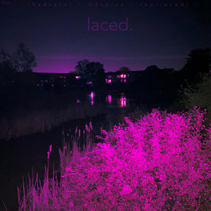 laced. by Sadvato!, O2solus, reprieved