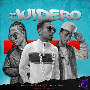 Que Juidero by ONBLACKMUSIC, Angeliko On Black, Lizar2 El Acendrado, Enma