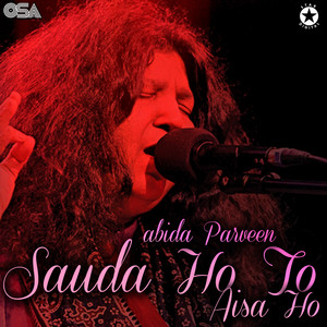 Abida Parveen - Sauda Ho To Aisa Ho