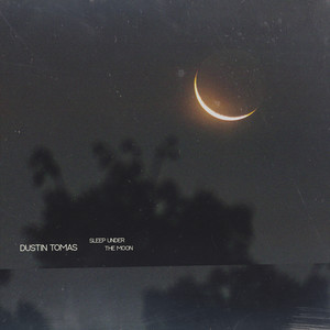 Sleep Under The Moon by Dustin Tomas