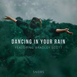 Dancing in Your Rain by SNDRS, Bradley Scott