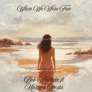 When We Were Free by Bob Westlake, Martina Qüesta