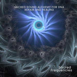 Sacred Sound Alchemy for DNA Repair and Healing, Pt. 2 by Sacred Frequencies Album Cover