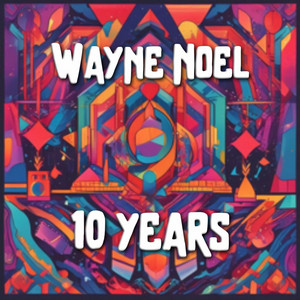 10 Years by Wayne Noel