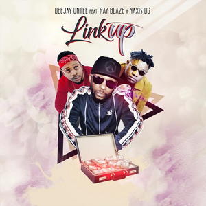 Deejay Untee - Link Up (feat. Ray Blaze & Naxis DG)