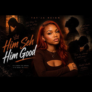 Him seh him good by Tay'Ja Reign