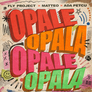 Opale Opala by Fly Project, Matteo, Ada Petcu