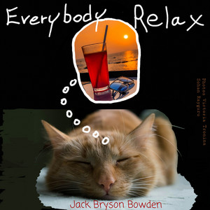 Everybody Relax by Jack Bryson Bowden