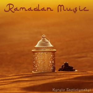 Kyrylo Zaplotynskyi — Ramadan Music