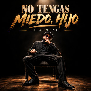 No tengas miedo, hijo by El Armenio