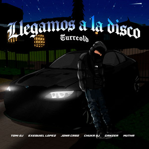Dj Mutha, Exequiel Lopez & Tomi Dj - Llegamos a La Disco (feat. Jona Caso, chuka dj & Ganzer DJ) [TurreOld]