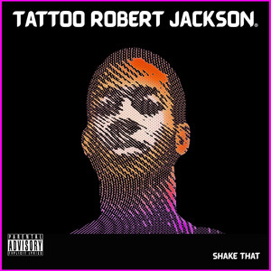 Shake That by Tattoo Robert Jackson