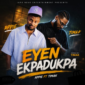 Eyen Ekpadukpa by Appie, Timak