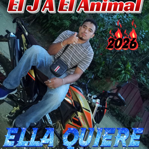Ella Quiere by El J A El Animal