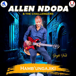 Allen Ndoda & The Challengers - Hamb'ungajiki