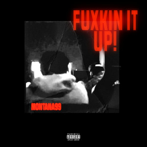 Fuxkin It up! by Montana99