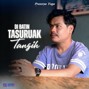 Di Batin Tasuruak Tangih by Prasetya Yoga
