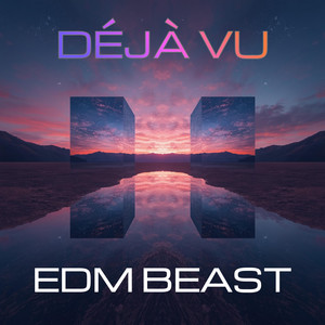 Déjà Vu by EDM BEAST