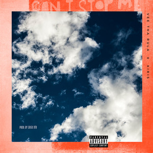 Can't Stop Me (feat. Xiris) by Vee tha Rula, Xiris