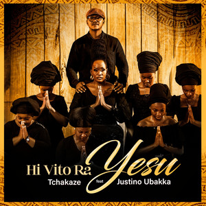 Tchakaze - Hi Vito Ra Yesu (feat. Justino Ubakka)