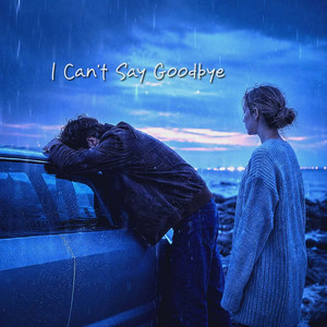 I Can't Say Goodbye by Aven Sky