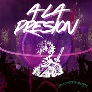 A LA PRESION by JD SANTOS MUSIC