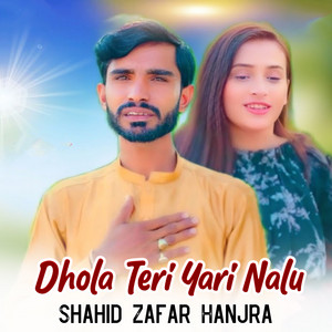 Shahid Zafar Hanjra - Dhola Teri Yari Nalu