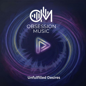Unfulfilled Desires by Obsession Music