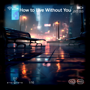 How to Live Without You by Qi Yuan