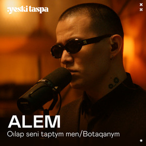 Oılap senі taptym men: Yeski Taspa by ALEM