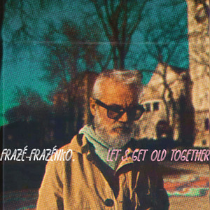Let's Get Old Together