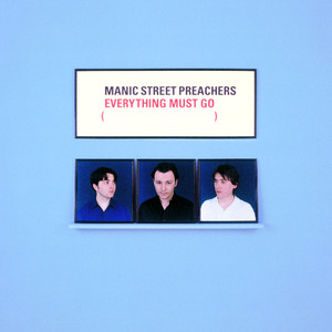 Everything Must Go - Album by Manic Street Preachers | Spotify