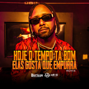 Mc Koruja - Hoje o Tempo Ta Bom Vs Elas Gosta Que Empurra (Remix)