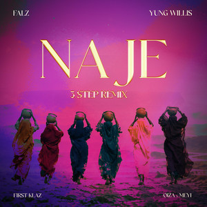 Na Je - 3 Step Remix by Falz, Oiza x Meyi, FirstKlaz, Yung Willis