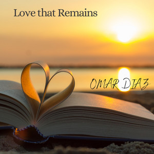 Where Love Remains by Omar Diaz