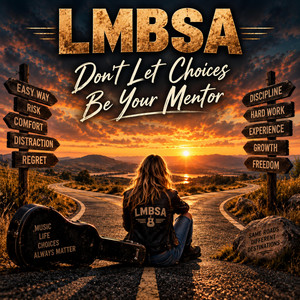 Don't Let Choices be Your Mentor by LMBSA