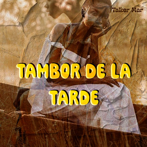 Tambor de la Tarde by Talker Mar