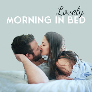 Lovely Morning in Bed: Jazz for Couples, Romantic Breakfast, Intimate Jazz Moments