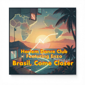 Brasil, Come Closer by Harlem Dance Club