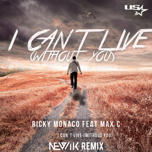I Can't Live (Without You) - Newik Radio Edit by Ricky Monaco, Max C, Newik