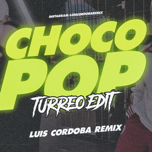 Luis Cordoba Remix - Chocopop RKT (Turreo Edit)