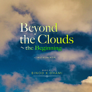 Beyond the Clouds ~ the Beginning by Binod K Dhami