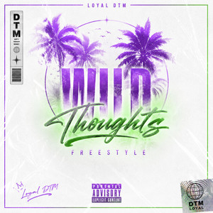 Wild Thoughts Freestyle by Loyal DTM