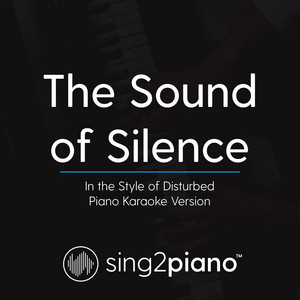 Sing2Piano - The Sound of Silence (In the Style of Disturbed) [Piano Karaoke Version]